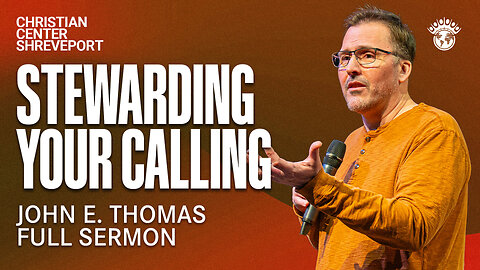 Stewarding Your Calling | John E. Thomas | Streams Ministries | Full Sunday Celebration Service | 3/9/2025