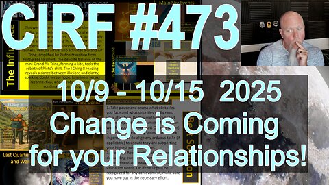 CIRF #473: Change is Coming for your Relationships! 10/9 - 10/15 2025