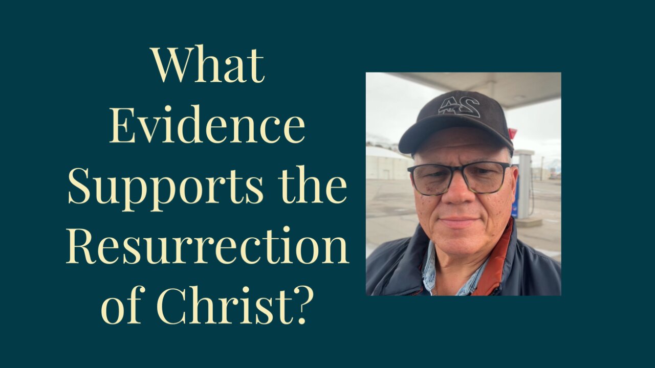 What Evidence Supports the Resurrection of Christ?