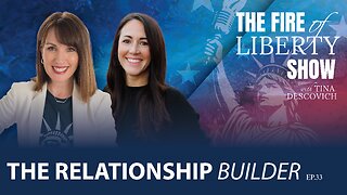 🔥The Relationship Builder - Ep. 33 - The Fire of Liberty Show