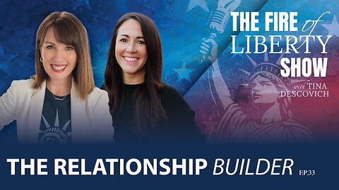🔥The Relationship Builder - Ep. 33 - The Fire of Liberty Show