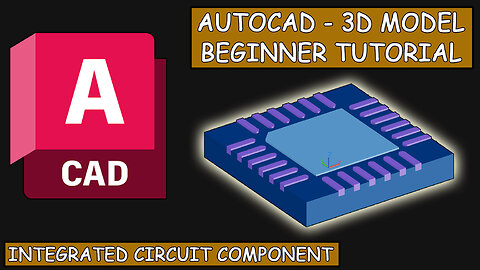 Autocad Beginner 3D Tutorial – Integrated Circuit Component