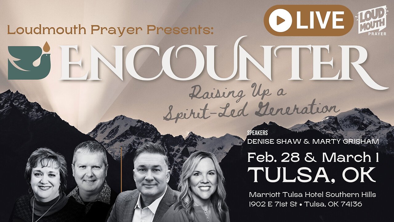 ENCOUNTER PRAYER CONFERENCE - Loudmouth Prayer - Session 2 - Friday 9AM