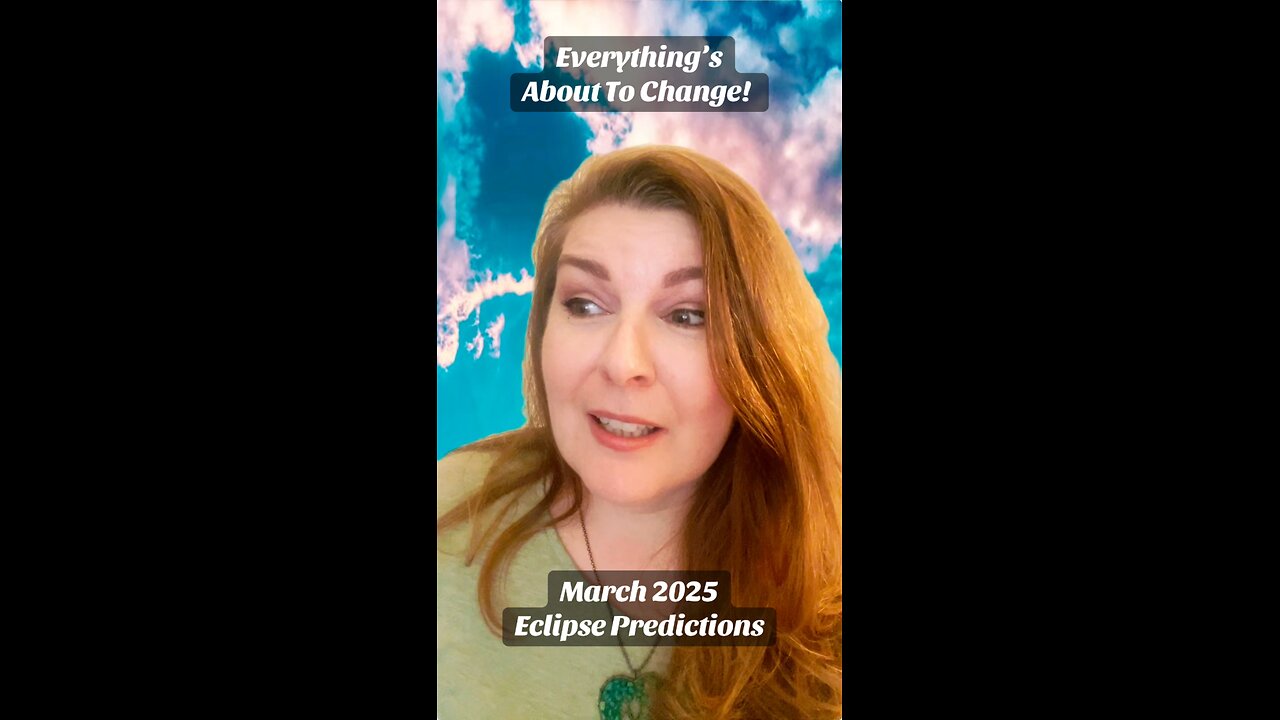 Everything’s About To Change: #March #2025 #Eclipse #Predictions