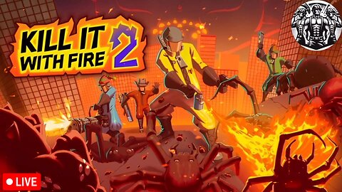 Kill It With Fire 2 | 3 Bros 1 Inferno: Spidercumageddon BBQ Streak​