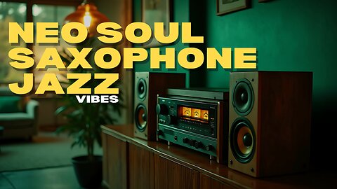 🎷Calming Neo Soul Smooth & Saxophone Jazz | Smooth Grooves for Work, Focus & Relaxation #chill