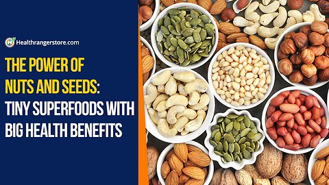 The power of Nuts and Seeds: Tiny superfoods with big health benefits