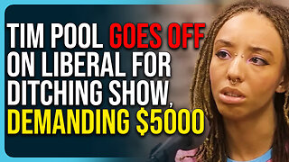 Tim Pool Goes Off On Liberal For Ditching Show, Demanding $5000