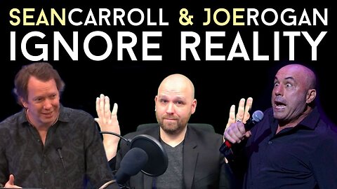 Sean Carroll & Joe Rogan IGNORE Reality