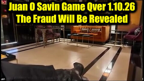 Juan O' Savin: Game Qver 1.10.26 - The Fraud Will Be Revealed, Painful But Necessary