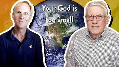 Your God is too small | John Ensor & Mark Nicholson | The PassionLife Podcast