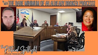 #568 | The Bare Minimum of an Already Broken Process! | The Political Spotlight