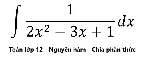 Toán 12: ∫ 1/(2x^2-3x+1) dx #ToanLop12 #NguyenHam #Integral #Integration #Calculus