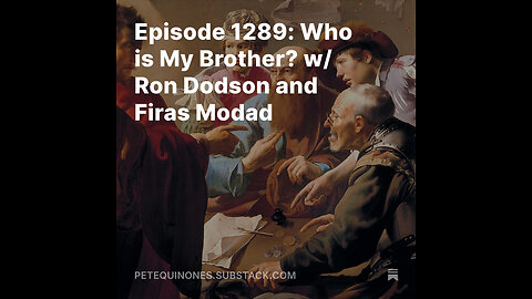 Episode 1289: Who is My Brother? w/ Ron Dodson and Firas Modad