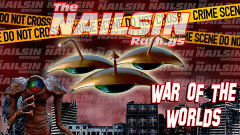 The Nailsin Ratings: War Of The Worlds