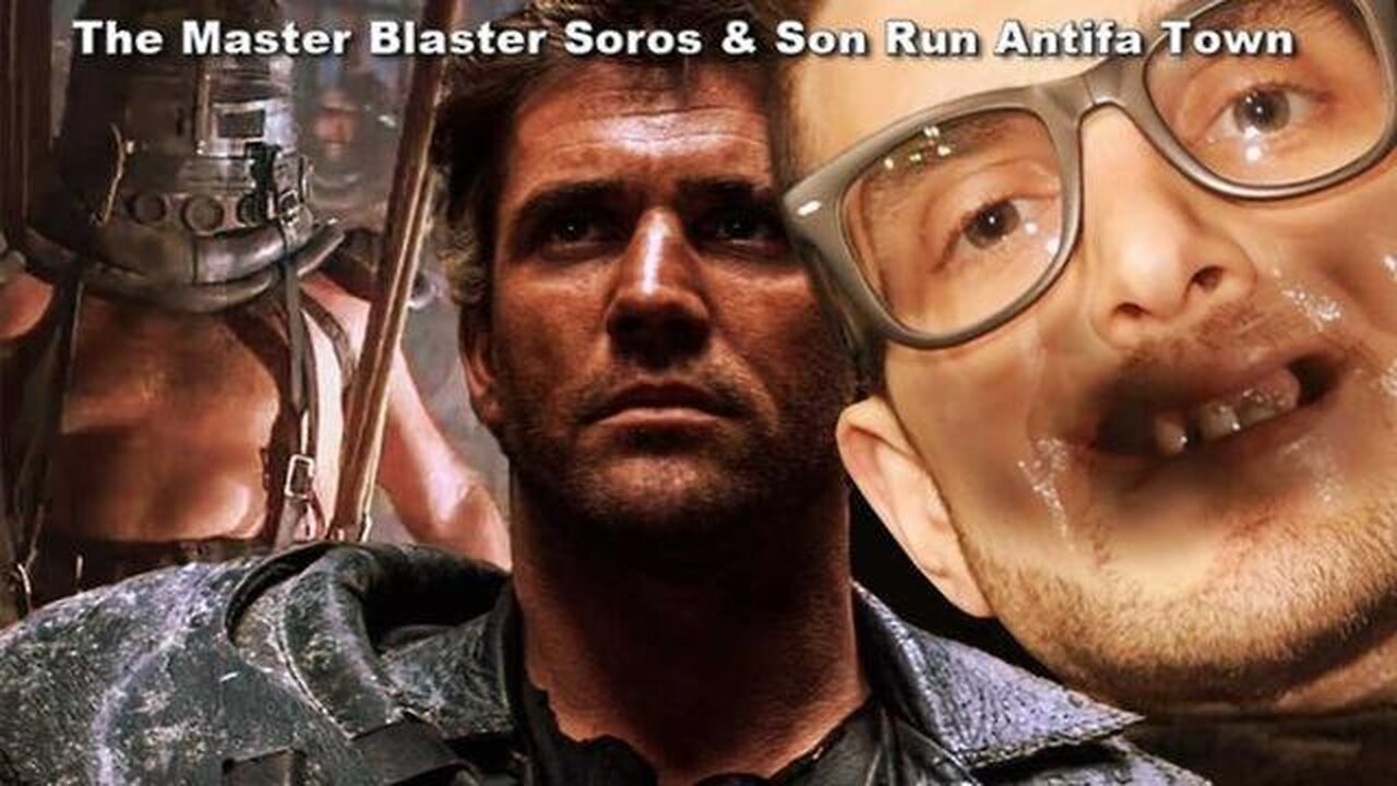 The Master Blaster Soros & Son Run Antifa Town