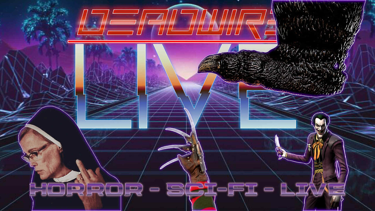 Dead Wire Live! Stream #88 Freddy, Joker and Godzilla and more!