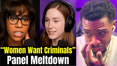 WOMEN RAGE Over Attraction To CRIMINALS & Pearl LEAVES The Panel