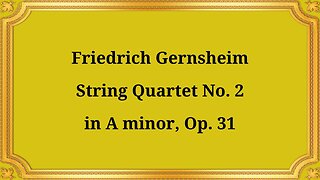 Friedrich Gernsheim, String Quartet No. 2 in A minor, Op. 31