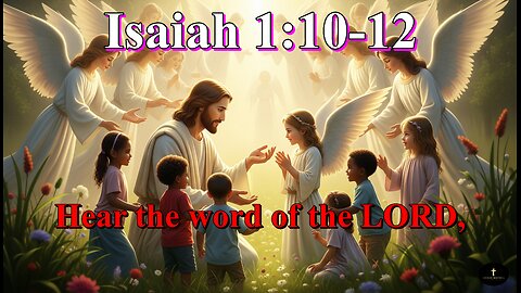 Isaiah 1:10-12, To what purpose is the multitude of your sacrifices unto me?