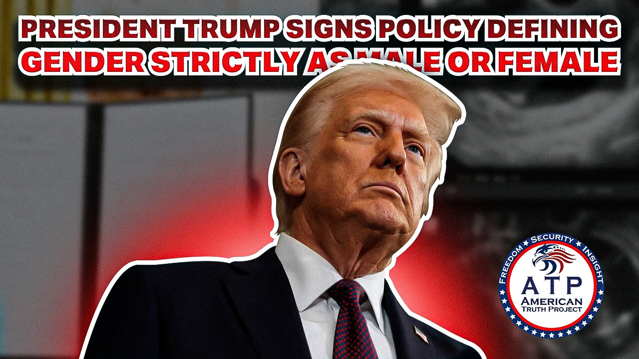 PRESIDENT TRUMP SIGNS POLICY DEFINING GENDER STILL STRICTLY AS MALE OR FEMALE