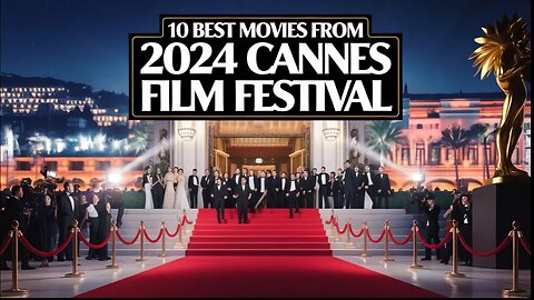 Cannes Film Festival 2024: The 10 Movies You Can't Miss!