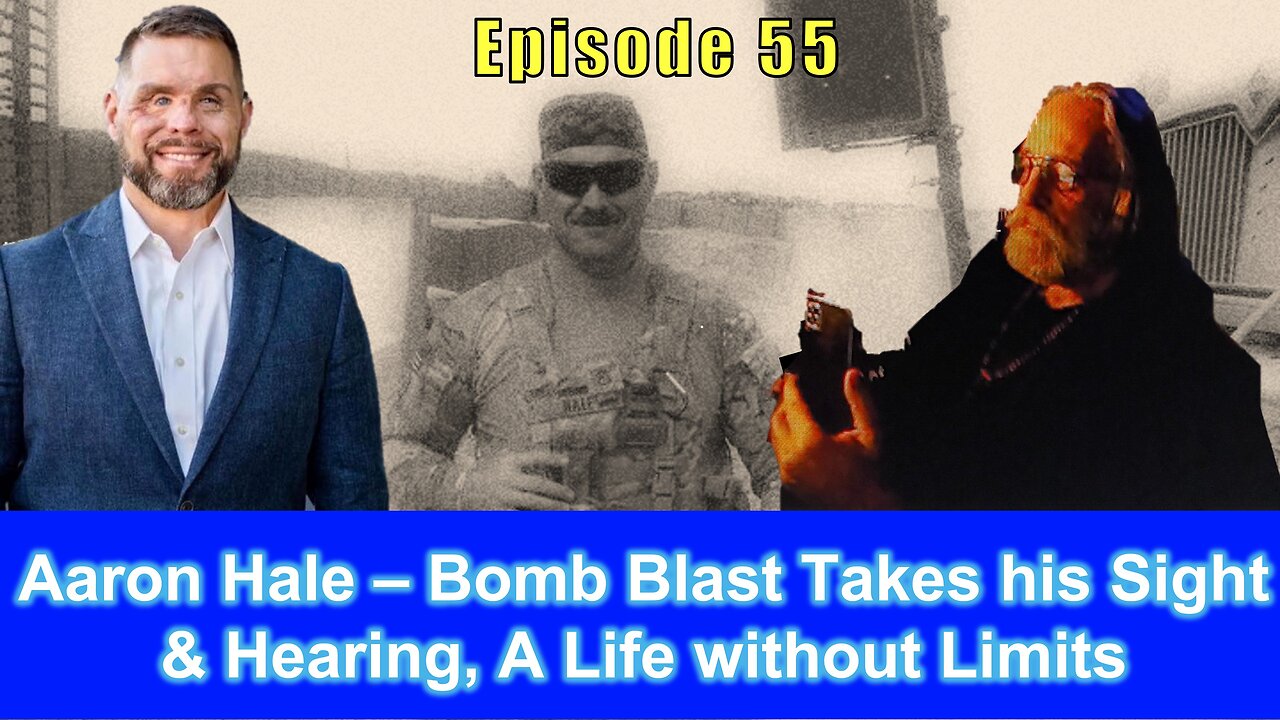 Aaron Hale – Bomb Blast Takes his Sight & Hearing, A Life Without Limits
