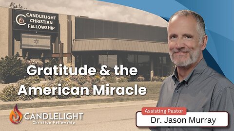 Gratitude and the American Miracle with Pastor Jason Murray
