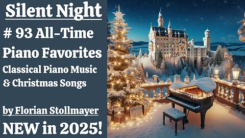 Silent Night # 93 All-Time Piano Favorites Classical Piano Music & Christmas Songs NEW 2025!