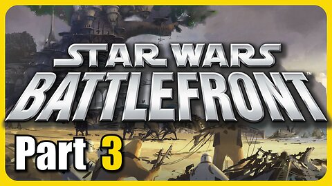 Star Wars Battlefront (Classic) Part - 3 [Throwback Thursday! #3]