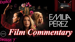 RANT - Emilia Pérez (2024) *FIRST TIME WATCHING* - Film Fanatic Commentary - Season 7