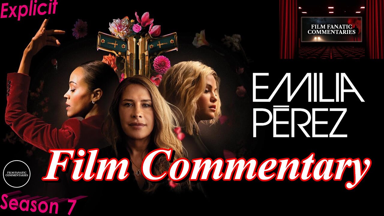 RANT - Emilia Pérez (2024) *FIRST TIME WATCHING* - Film Fanatic Commentary - Season 7