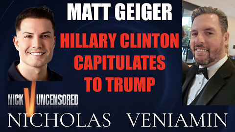 Matt Geiger Discusses Hillary Clinton Capitulates To Trump with Nicholas Veniamin
