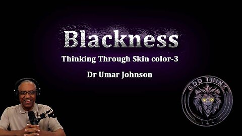 28.Blackness! Thinking through skin color: Dr Umar Johnson