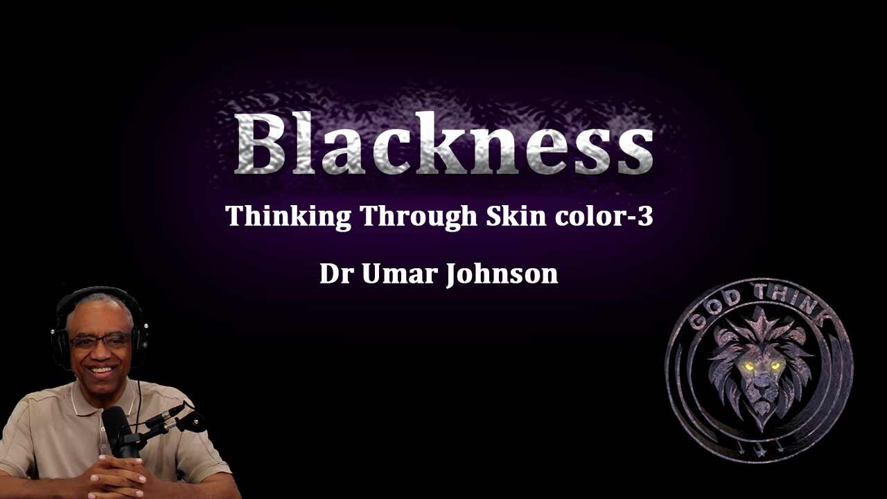 28.Blackness! Thinking through skin color: Dr Umar Johnson