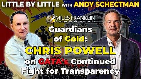 Guardians of Gold: Chris Powell on GATA’s continued Fight for Transparency (Little By Little)