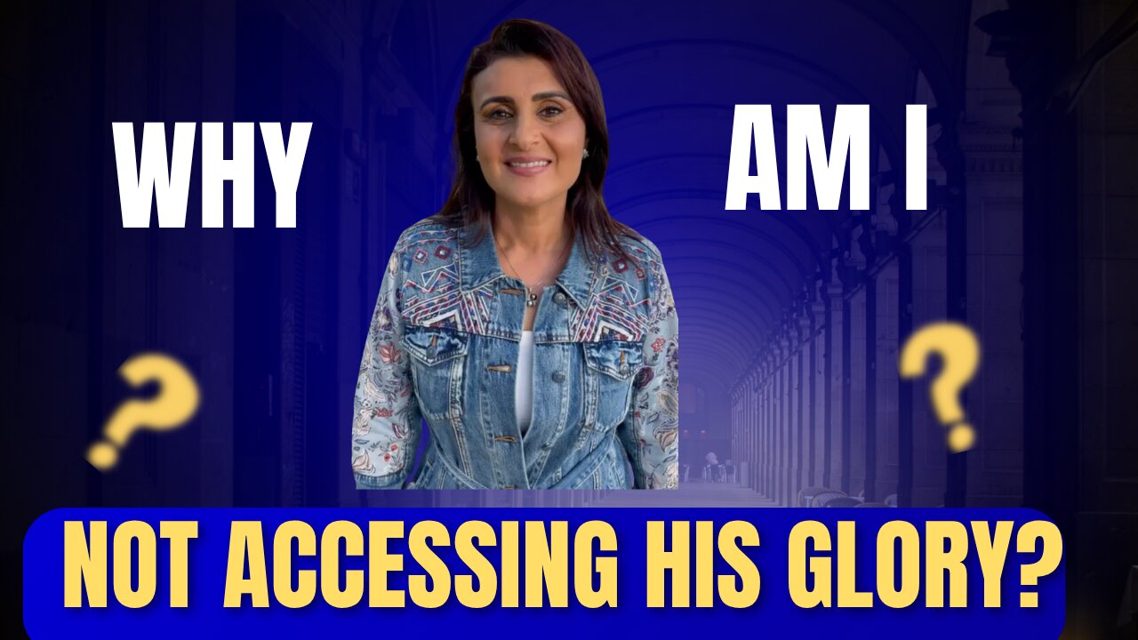 Why Am I NOT Accessing His Glory?