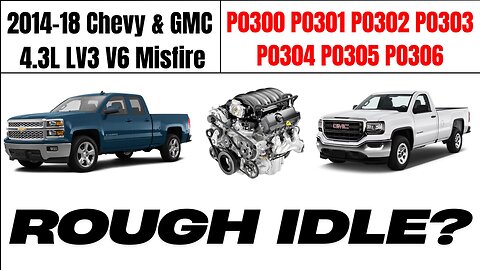 2014-18 Chevy Silverado GMC Sierra 4.3L Misfire & Rough Idle