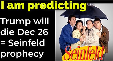 I am predicting: Trump will die Dec 26 = Seinfeld prophecy