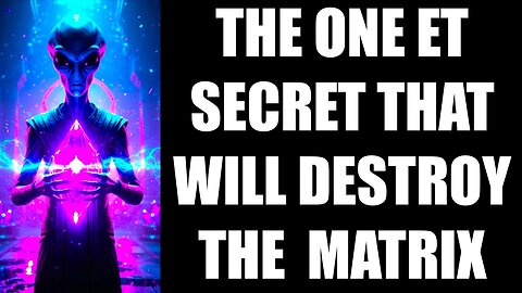 The ONE TRUTH ETs Know That Scares The Globalist Elites