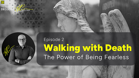 Walking with Death: The Power of Being Fearless | Ep. 2