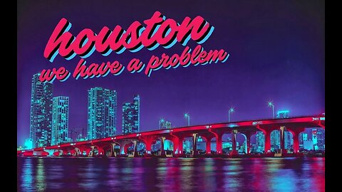 HOUSTON...We Have a Problem Vol. 5