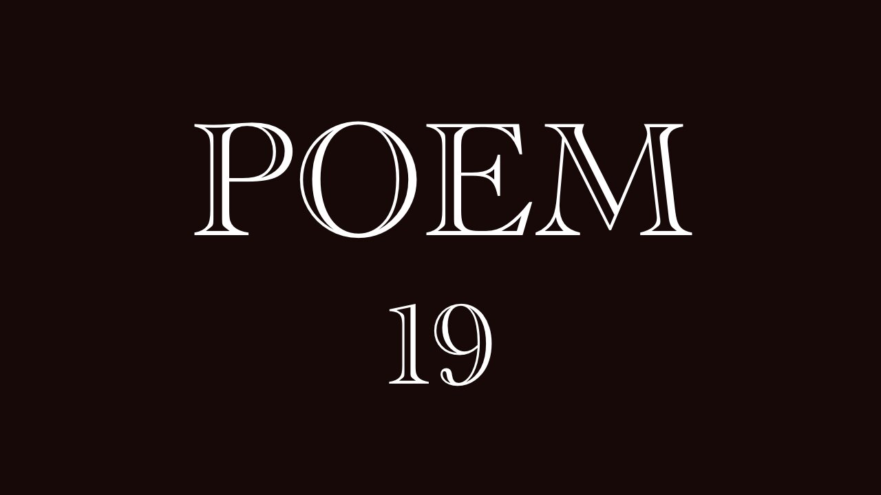 POEM 19