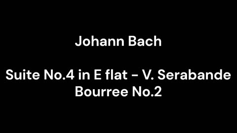 Suite No.4 in E flat - V. Serabande Bourree No.2
