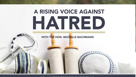 The Rise of Antisemitism in America with The Hon. Michele Bachmann