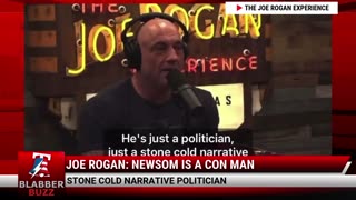 Joe Rogan: Newsom is A Con Man