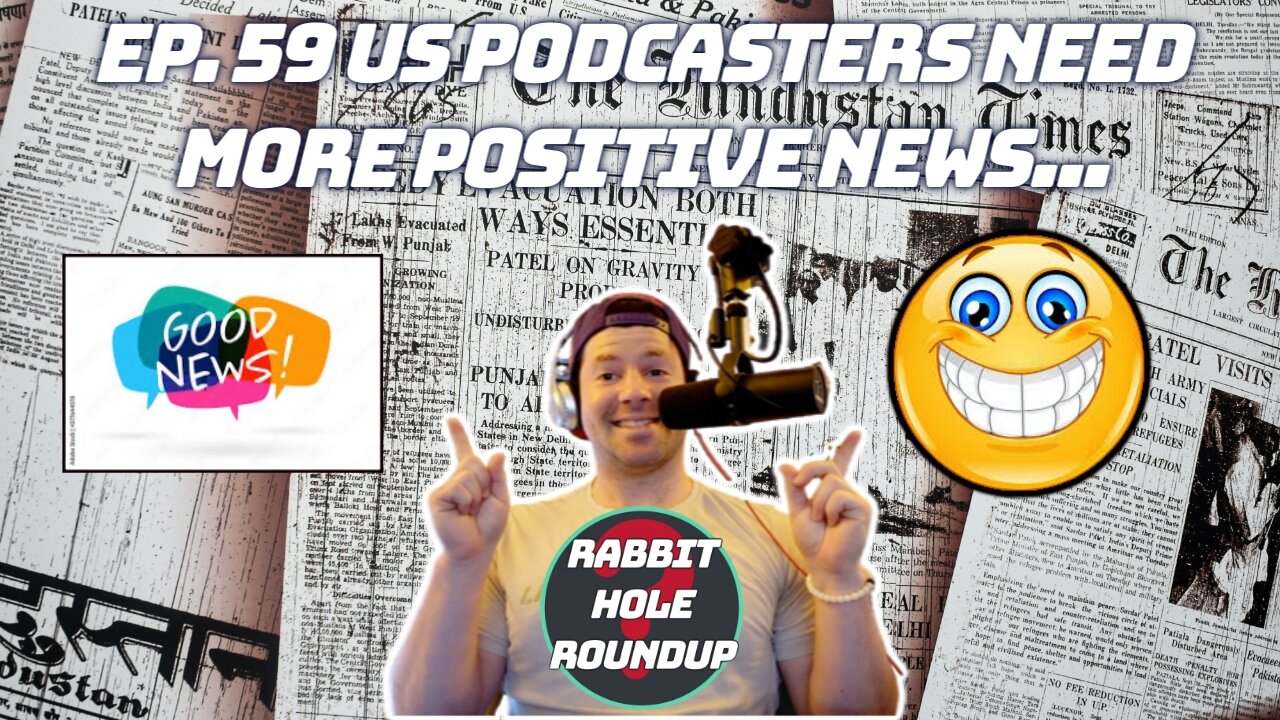 Rabbit Hole Roundup 59: US PODCASTERS NEED MORE POSITIVE NEWS...| Luka LeBron Championship, NBA News