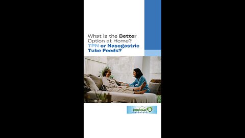What is the Better Option at Home? TPN or Nasogastric Tube Feeds?