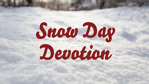 Snow Day Devotion