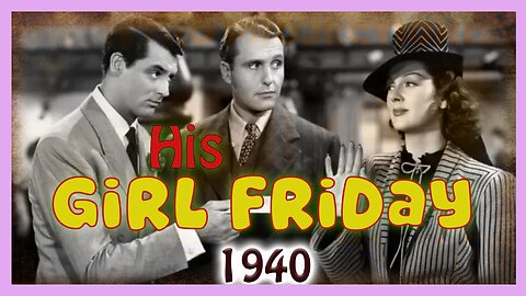 His Girl Friday | 1940 | Cary Grant & Rosalind Russell (FULL MOVIE)